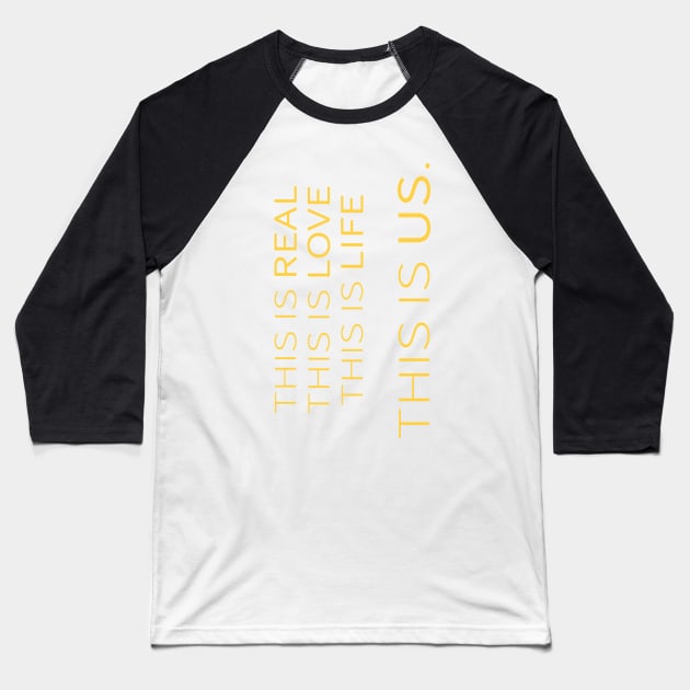 This is real, this is love, this is life, this is us Baseball T-Shirt by tdkenterprises